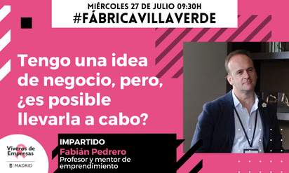 #FabricaVillaverde: Tengo una idea de negocio pero, ¿es posible llevarla a cabo?